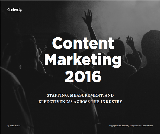Content Marketing 2016: Staffing, Measurement, and Effectiveness
